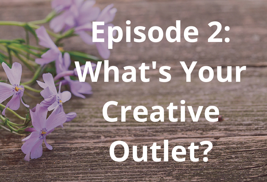 What’s Your Creative Outlet?